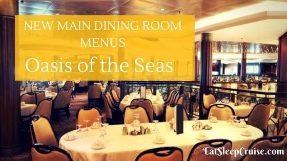 New Main Dining Room Menus On Oasis Of The Seas